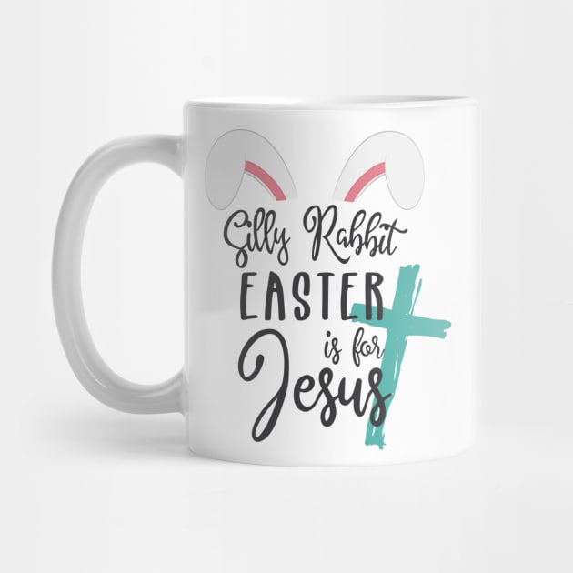 Silly Rabbit Easter is for Jesus © GraphicLoveShop by GraphicLoveShop